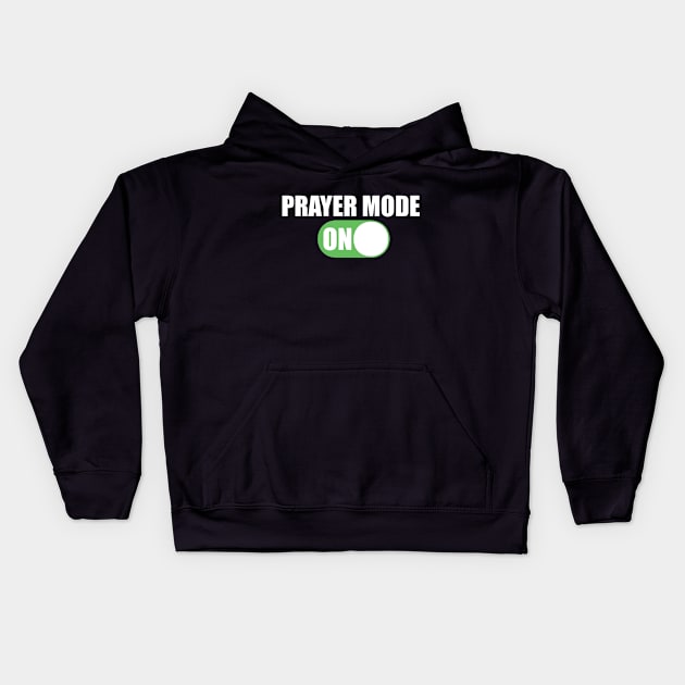 Prayer Mode On Christian Design Kids Hoodie by Therapy for Christians